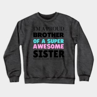 I&#39;m a proud brother of a super awesome sister - she bought me this Crewneck Sweatshirt